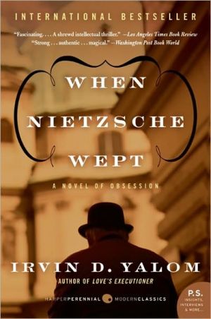 When Nietzsche Wept: A Novel of Obsession