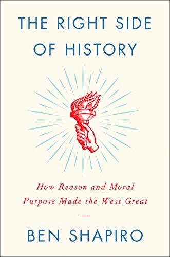 The Right Side of History: How Reason and Moral Purpose Made the West Great (Hard Cover edition)