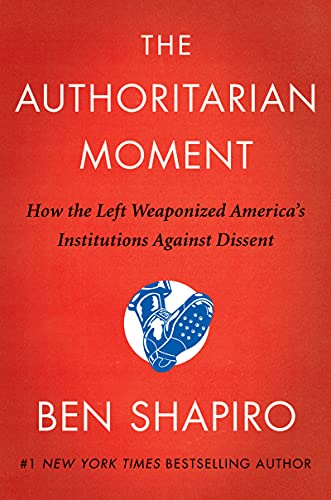 The Authoritarian Moment: How the Left Weaponized America's Institutions Against Dissent