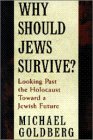 Why Should Jews Survive?: Looking Past the Holocaust Toward a Jewish Future