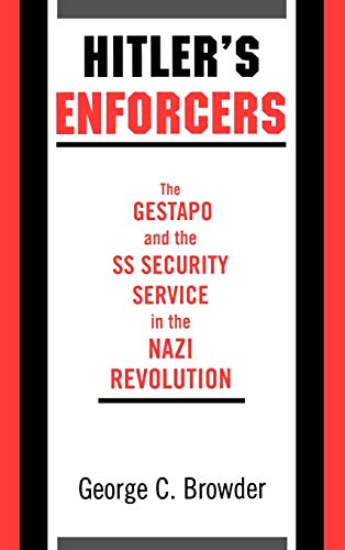 Hitler's Enforcers: The Gestapo and the SS Security Service in the Nazi Revolution