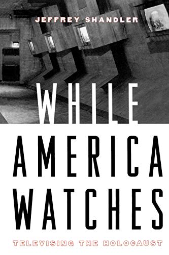 While America Watches: Televising the Holocaust