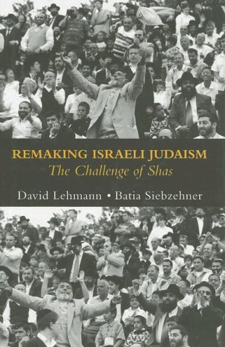 Remaking Israeli Judaism: The Challenge of Shas