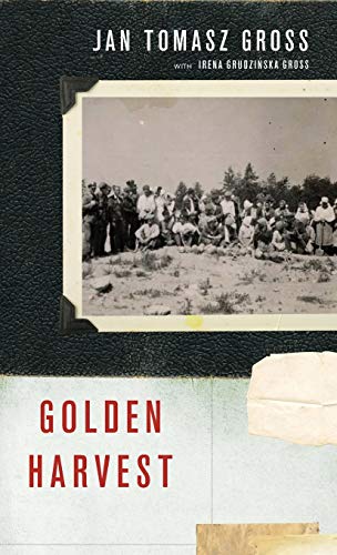 Golden Harvest: Events at the Periphery of the Holocaust