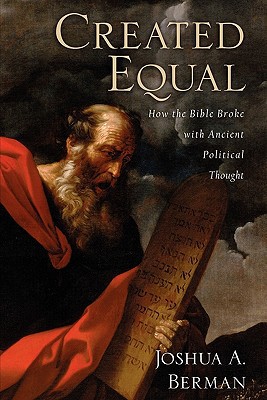 Created Equal: How the Bible Broke with Ancient Political Thought