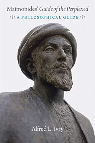 Maimonides' "Guide of the Perplexed": A Philosophical Guide / Moreh Nevukhim