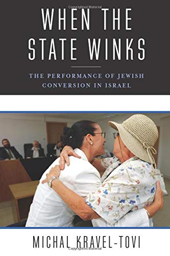 When the State Winks: The Performance of Jewish Conversion in Israel (Religion, Culture, and Public Life, 5)