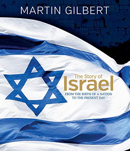 The Story of Israel: From the Birth of a Nation to the Present Day