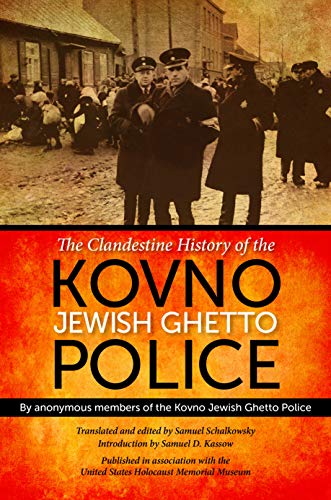 The Clandestine History of the Kovno Jewish Ghetto Police