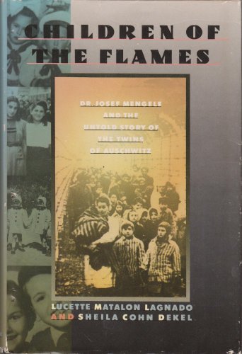 Children of the Flames - Dr. Josef Mengele and the Untold Story of the Twins of Auschwitz