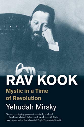 Rav Kook: Mystic in a Time of Revolution  | Jewish Lives Series
