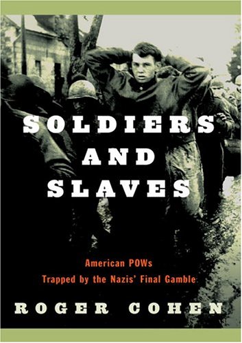Soldiers and Slaves: American POWs Trapped by the Nazis' Final Gamble