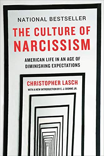 The Culture of Narcissism: American Life in An Age of Diminishing Expectations