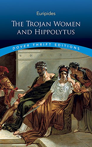 The Trojan Women and Hippolytus (Dover Thrift Editions: Plays)