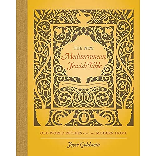 The New Mediterranean Jewish Table: Old World Recipes for the Modern Home