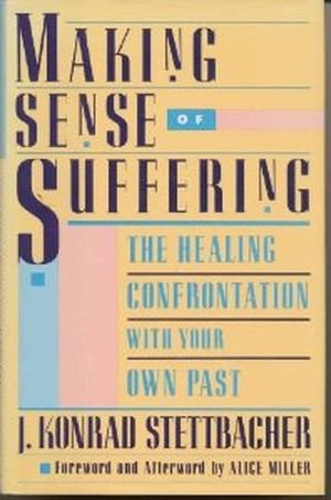 Making Sense of Suffering: The Healing Confrontation with Your Own Past