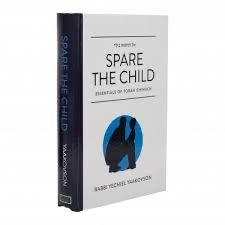Spare the Child - Essentials of Torah Chinuch 