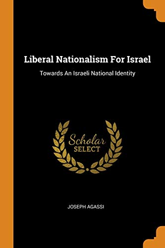 Liberal Nationalism for Israel: Towards an Israeli National Identity