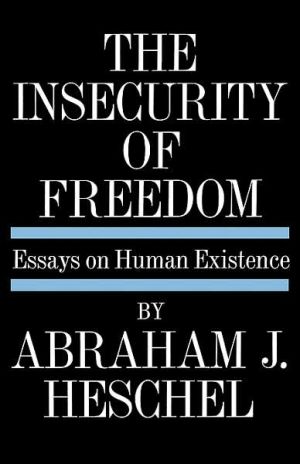 The Insecurity of Freedom: Essays on Human Existence