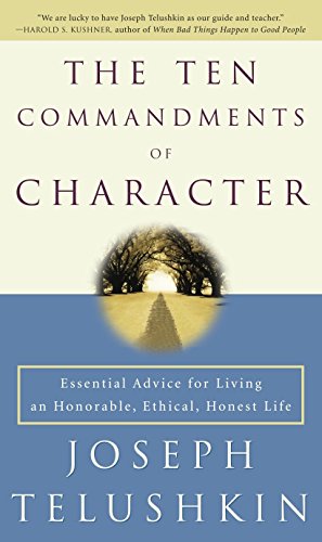 [9780609809860] The Ten Commandments of Character: Essential Advice for Living an Honorable, Ethical, Honest Life