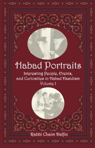 Habad Portraits: Interesting People, Events, and Curiosities in Habad Hasidism: Volume I