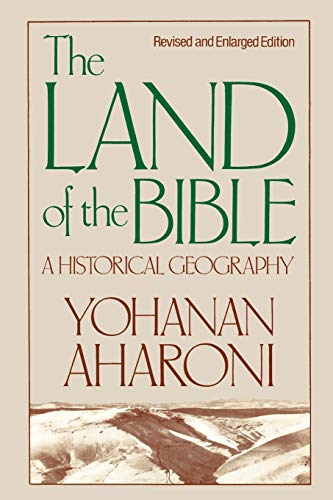The Land of the Bible: A Historical Geography, Revised and Enlarged Edition