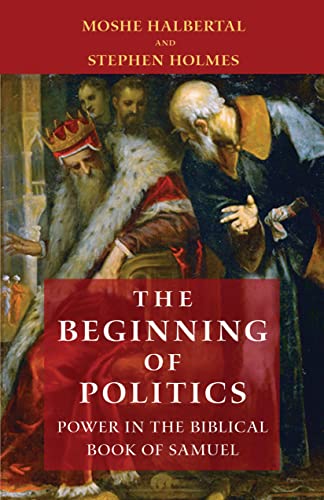 The Beginning of Politics: Power in the Biblical Book of Samuel | Hard Cover Edition