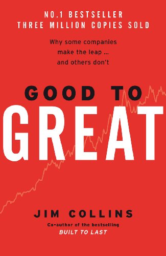 Good To Great : Why Some Companies Make The Leap and Others Don't