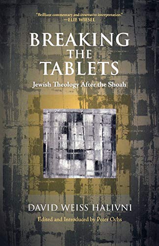 Breaking the Tablets: Jewish Theology After the Shoah