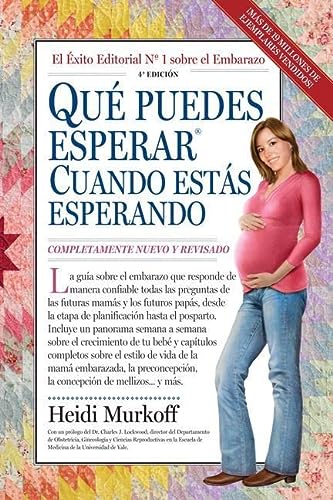 Qué puedes esperar cuando estás esperando: 4th Edition (What to Expect) (Spanish Edition)