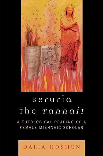 Beruria the Tannait: A Theological Reading of a Female Mishnaic Scholar