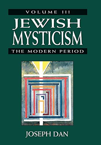Jewish Mysticism: The Modern Period (Volume 3) (Main Themes in Mysticism & Jewish Mysticism)