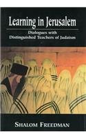 Learning in Jerusalem: Dialogues With Distinguished Teachers of Judaism