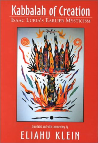Kabbalah of Creation: Isaac Luria's Earlier Mysticism | Bilingual English Hebrew Edition 