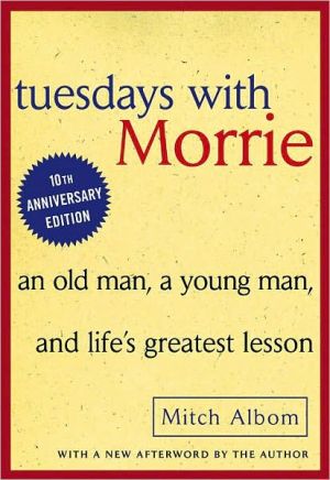 Tuesdays with Morrie: An Old Man, a Young Man, and Life's Greatest Lesson, 25th Anniversary Edition