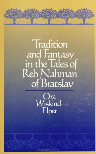 Tradition and Fantasy in the Tales of Reb Nahman of Bratslav 
