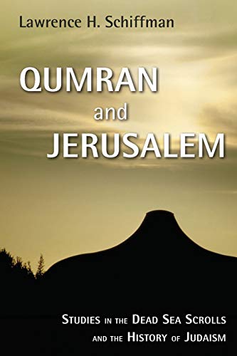 Qumran and Jerusalem: Studies in the Dead Sea Scrolls and the History of Judaism (Studies in the Dead Sea Scrolls and Related Literature)