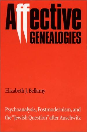 Affective Genealogies: Psychoanalysis, Postmodernism, and the "Jewish Question" after Auschwitz (Texts and Contexts)