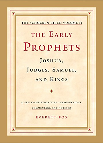 The Early Prophets: Joshua, Judges, Samuel, and Kings: The Schocken Bible, Volume II