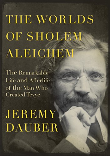 [9780805242782] The Worlds of Sholem Aleichem: The Remarkable Life and Afterlife of the Man Who Created Tevye | Jewish Encounters Series