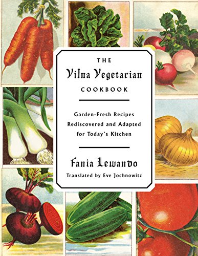 The Vilna Vegetarian Cookbook: Garden-Fresh Recipes Rediscovered and Adapted for Today's Kitchen