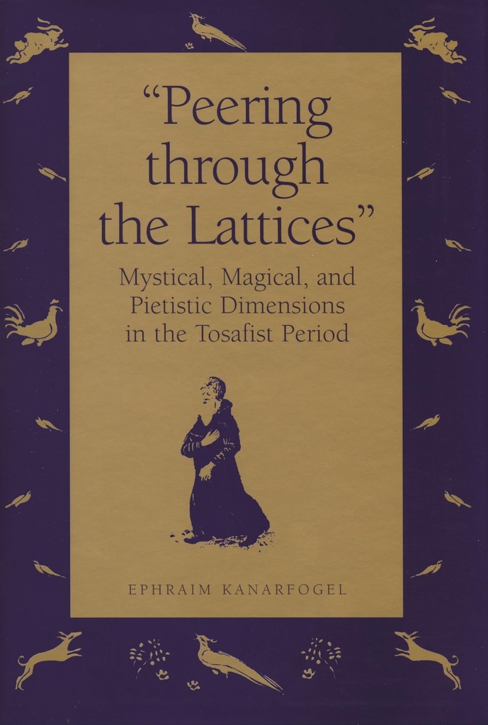 [9780814325315] Peering Through the Lattices: Mystical, Magical, and Pietistic Dimensions in the Tosafist Period
