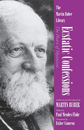 Ecstatic Confessions: The Heart of Mysticism (Martin Buber Library)