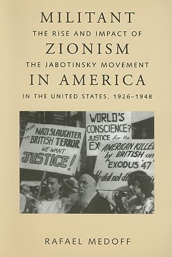 Militant Zionism in America: The Rise and Impact of the Jabotinsky Movement in the United States, 1926-1948 (Judaic Studies Series)
