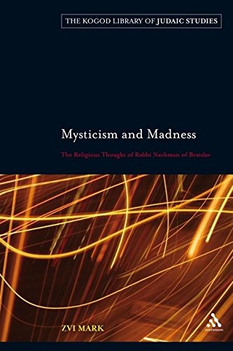 Mysticism and Madness: The Religious Thought of Rabbi Nachman of Bratslav 