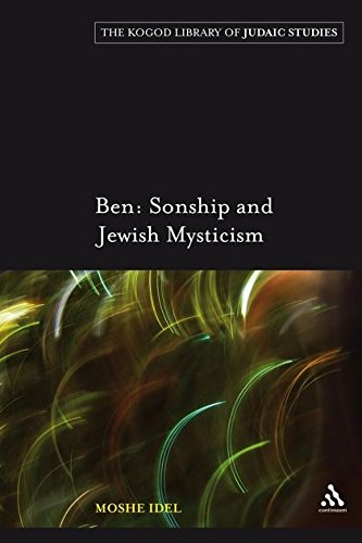 Ben: Sonship and Jewish Mysticism (The Robert and Arlene Kogod Library of Judaic Studies)