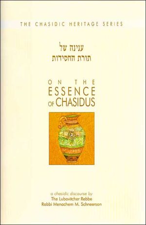 On the Essence of Chasidus (Chasidic Heritage Series)