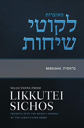 Selections From Likkutei Sichos On Bereishis / Genesis | Volume 1 | Commentary & Views On Weekly Torah Portion By Lubavitcher Rebbe