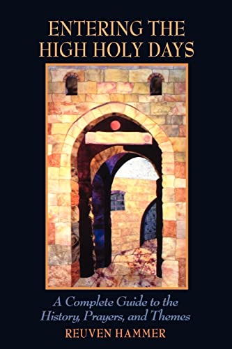 Entering the High Holy Days: A Complete Guide to the History, Prayers, and Themes