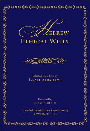 Hebrew Ethical Wills: Selected and Edited by Israel Abrahams, Volumes I and II (Edward E. Elson Classic)